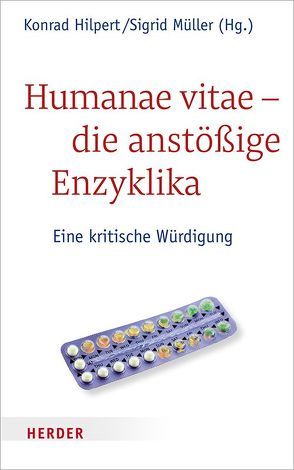 Humanae vitae – die anstößige Enzyklika von Autiero,  Antonio, Breitsameter,  Christof, Danelzik,  Kirsten, Ernst,  Stephan, Goertz,  Stephan, Hilpert,  Konrad, Klöcker,  Katharina, Kos,  Elmar, Lob-Hüdepohl,  Andreas, Marschütz,  Gerhard, Merks,  Karl-Wilhelm, Müller,  Sigrid, Ruh,  Ulrich, Sautermeister,  Jochen, Schaupp,  Walter, Schloegl-Flierl,  Kerstin, Schmiedl,  Joachim, Schockenhoff,  Eberhard, Wiemeyer,  Joachim, Wolbert,  Werner