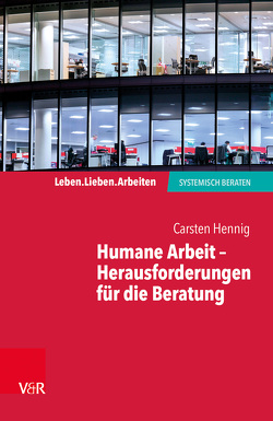 Humane Arbeit – Herausforderungen für die Beratung von Hennig,  Carsten