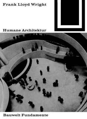 Humane Architektur von Wright,  Frank Lloyd