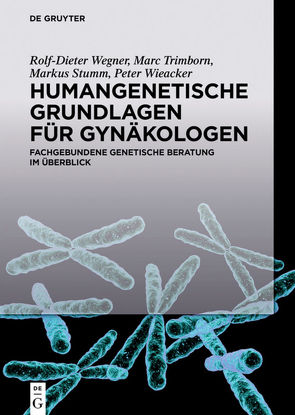 Humangenetische Grundlagen für Gynäkologen von Knoll,  Ute, Köhler,  Birgit, Ott,  Claus-Eric, Stumm,  Markus, Trimborn,  Marc, Wegner,  Rolf-Dieter, Wieacker,  Peter