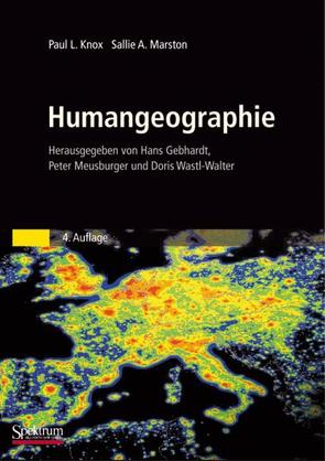 Humangeographie von Gebhardt,  Hans, Joseph,  H., Knox,  Paul L., Marston,  Sallie A., Meusburger,  Peter, Wastl-Walter,  Doris, Wittmann,  P.