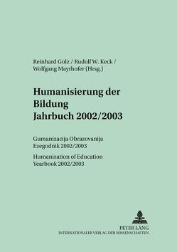 Humanisierung der Bildung. Jahrbuch 2002/2003 von Golz,  Reinhard, Keck,  Rudolf W., Mayrhofer,  Wolfgang