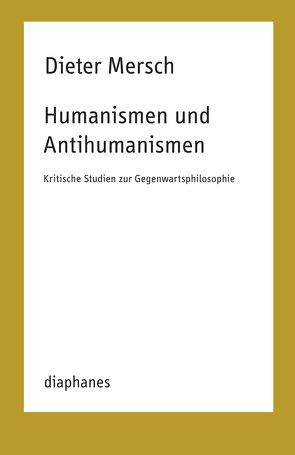 Humanismen und Antihumanismen von Mersch,  Dieter