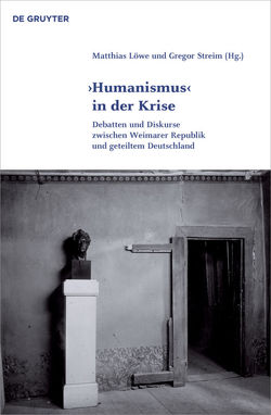 ‚Humanismus‘ in der Krise von Löwe,  Matthias, Streim,  Gregor