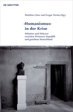 ‚Humanismus‘ in der Krise von Löwe,  Matthias, Streim,  Gregor