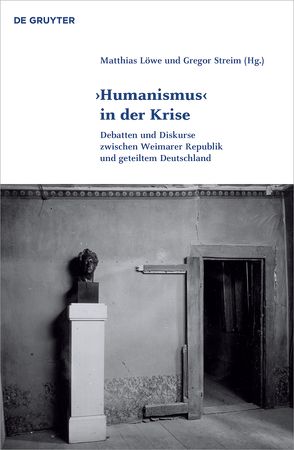 ‚Humanismus‘ in der Krise von Löwe,  Matthias, Streim,  Gregor