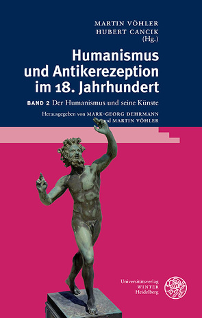 Humanismus und Antikerezeption im 18. Jahrhundert / Der Humanismus und seine Künste von Dehrmann,  Mark-Georg, Voehler,  Martin