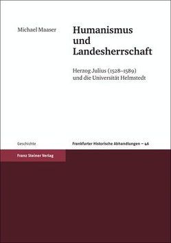 Humanismus und Landesherrschaft von Maaser,  Michael