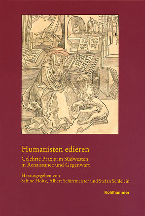 Humanisten edieren von Holtz,  Sabine, Schirrmeister,  Albert, Schlelein,  Stefan