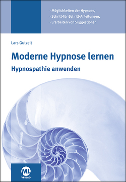 Moderne Hypnose lernen – Hypnospathie anwenden von Gutzeit,  Lars
