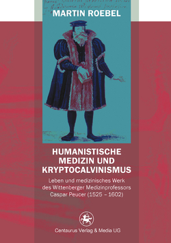 Humanistische Medizin und Kryptocalvinismus von Roebel,  Martin