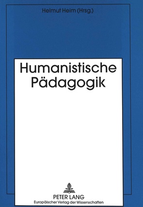 Humanistische Pädagogik von Heim,  Helmut