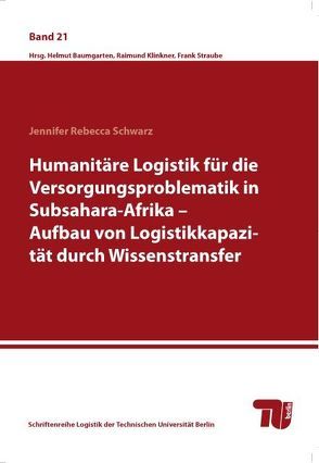 Humanitäre Logistik für die Versorgungsproblematik in Subsahara von Schwarz,  Jennifer Rebecca