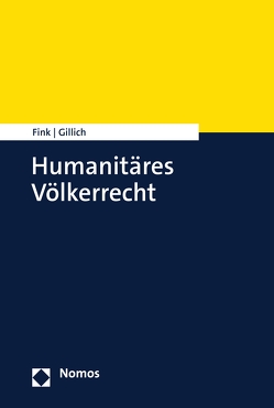 Humanitäres Völkerrecht von Fink,  Udo, Gillich,  Ines