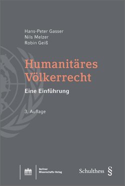 Humanitäres Völkerrecht von Gasser,  Hans-Peter, Geiß,  Robin, Melzer,  Nils