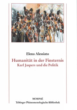 Humanität in der Finsternis von Alessiato,  Elena
