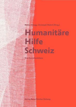 Humanitäre Hilfe Schweiz von Rüegg,  Walter, Wehrli,  Christoph