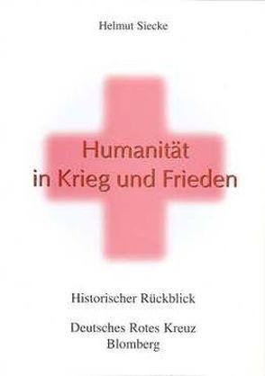 Humanität in Krieg und Frieden von Siecke,  Helmut