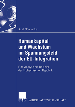 Humankapital und Wachstum im Spannungsfeld der EU-Integration von Plünnecke,  Axel