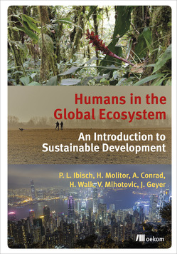 Humans in the Global Ecosystem von Conrad,  Alexander, Geyer,  Juliane, Ibisch,  Pierre L., Mihotovic,  Vanja, Molitor,  Heike, Walk,  Heike