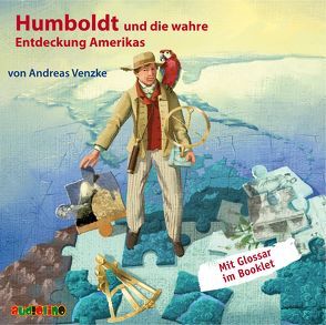 Humboldt und die wahre Entdeckung Amerikas von Kaempfe,  Peter, Schad,  Stephan, Venzke,  Andreas