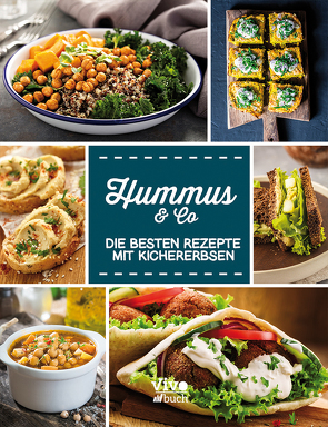 Hummus & Co. – Die besten Rezepte mit Kichererbsen