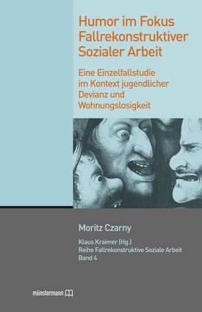 Humor im Fokus fallrekonstruktiver Sozialer Arbeit von Czarny,  Moritz, Kraimer,  Klaus