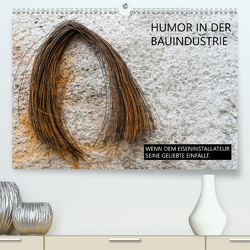 Humor in der Bauindustrie (Premium, hochwertiger DIN A2 Wandkalender 2023, Kunstdruck in Hochglanz) von Molnar,  Peter