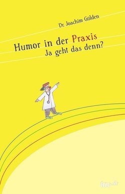 Humor in der Praxis von Gülden,  Dr. Joachim