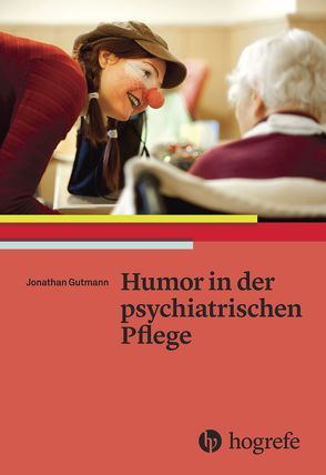 Humor in der psychiatrischen Pflege von Gutmann,  Jonathan