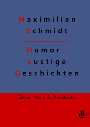 Humor – Lustige Geschichten von Gröls-Verlag,  Redaktion, Schmidt,  Maximilian