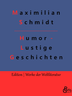 Humor – Lustige Geschichten von Gröls-Verlag,  Redaktion, Schmidt,  Maximilian