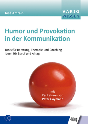 Humor und Provokation in der Kommunikation von Amrein,  José, Gaymann,  Peter