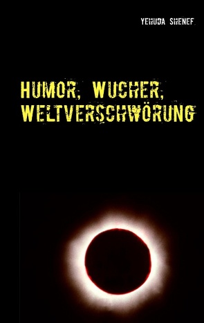 Humor, Wucher, Weltverschwörung von Shenef,  Yehuda