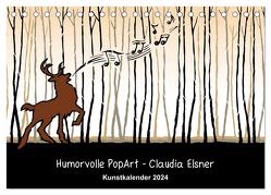 Humorvolle PopArt – Kunstkalender von Claudia Elsner (Tischkalender 2024 DIN A5 quer), CALVENDO Monatskalender von Elsner,  Claudia