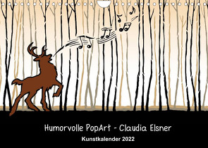Humorvolle PopArt – Kunstkalender von Claudia Elsner (Wandkalender 2022 DIN A4 quer) von Elsner,  Claudia