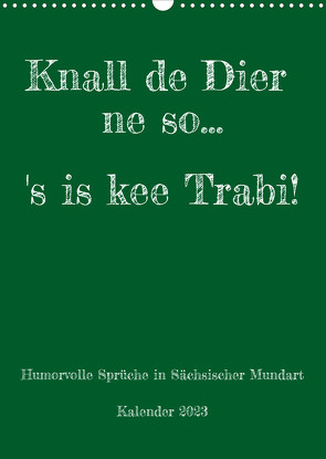Humorvoller Mundartkalender Sachsen (Wandkalender 2023 DIN A3 hoch) von Sächsmaschine