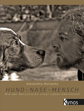 Hund – Nase – Mensch von Horowitz,  Alexandra