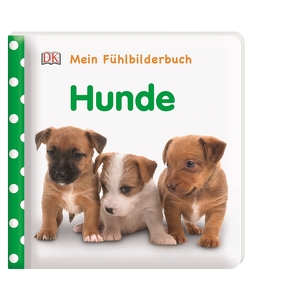 Mein Fühlbilderbuch. Hunde