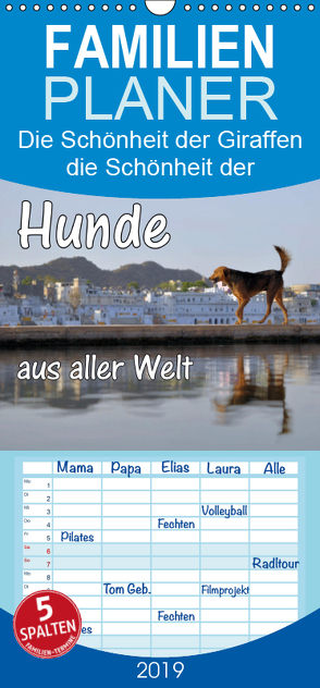 Hunde aus aller Welt – Familienplaner hoch (Wandkalender 2019 , 21 cm x 45 cm, hoch) von Blümm,  Florian