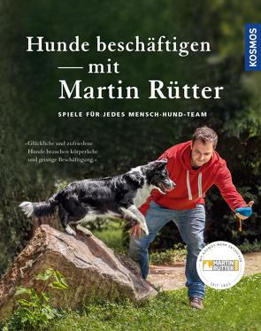 Hunde beschäftigen mit Martin Rütter von Buisman,  Andrea, Rütter,  Martin