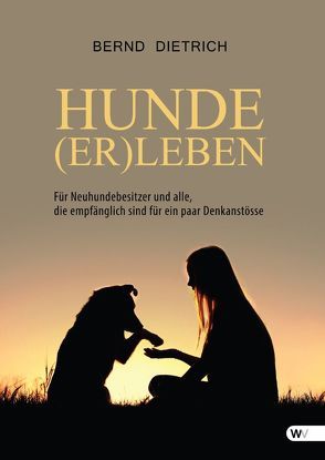 Hunde – (er)Leben von Dietrich,  Bernd