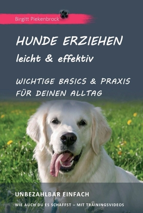 Hunde erziehen – leicht & effektiv von Piekenbrock,  Birgitt