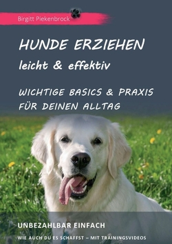 Hunde erziehen – leicht & effektiv von Piekenbrock,  Birgitt