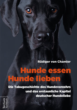 Hunde essen, Hunde lieben von Chamier,  Rüdiger von