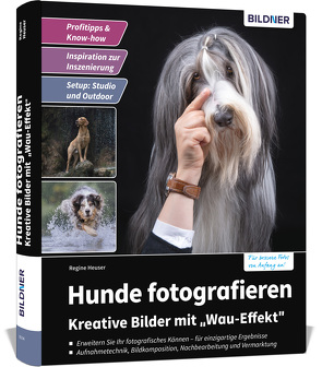 Hunde fotografieren – Kreative Bilder mit „Wau-Effekt“ von Regine,  Heuser