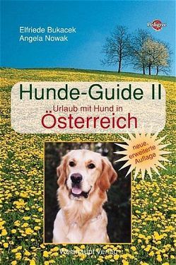 Hunde-Guide. Urlaub mit Hunden in Österreich von Bukacek,  Elfriede, Nowak,  Angela