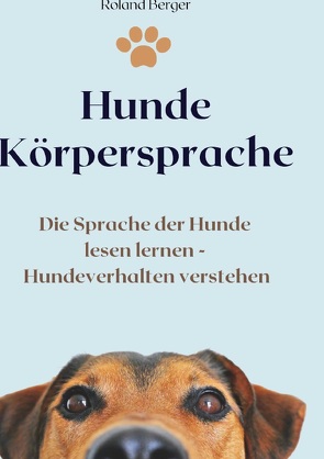 Hunde Körpersprache von Berger,  Roland