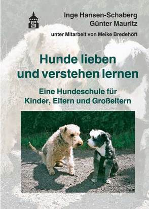 Hunde lieben und verstehen lernen von Bredehöft,  Meike, Hansen-Schaberg,  Inge, Mauritz,  Günter