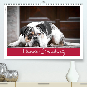 Hunde-Spruchreif (Premium, hochwertiger DIN A2 Wandkalender 2021, Kunstdruck in Hochglanz) von Hundeimpressionen Anja Kiefer,  ©